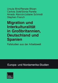 Migration und Interkulturalität in Großbritannien, Deutschland und Spanien von Alarcón,  Armado, Birsl,  Ursula, Bitzan,  Renate, French,  Steven, Parella Rubio,  Sonia, Schmidt,  Juliane, Solé,  Carlota