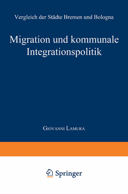 Migration und kommunale Integrationspolitik von Lamura,  Giovanni