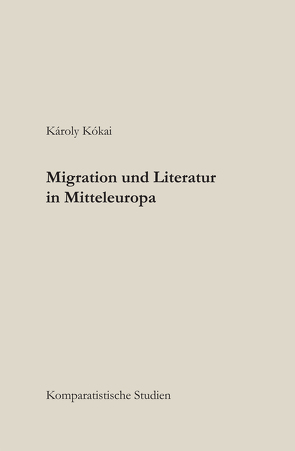 Migration und Literatur in Europa von Kókai,  Károly