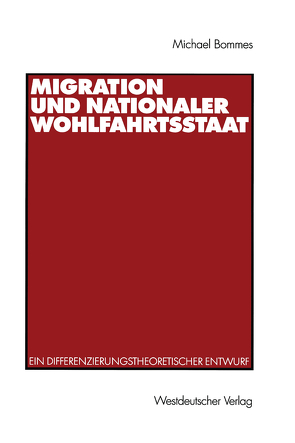 Migration und nationaler Wohlfahrtsstaat von Bommes,  Michael