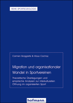 Migration und organisationaler Wandel in Sportvereinen von Borggrefe,  Carmen, Cachay,  Klaus