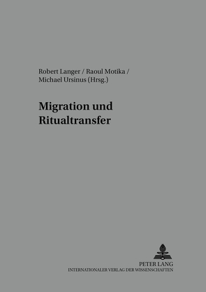 Migration und Ritualtransfer von Langer,  Robert, Motika,  Raoul, Ursinus,  Michael