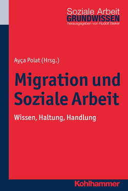 Migration und Soziale Arbeit von Ahlert,  Helen, Baobaid,  Mohammed, Bieker,  Rudolf, Chehata,  Yasmine, Czollek,  Leah Carola, Erdem-Wulff,  Özlem, Freise,  Josef, Golla,  Mona, Janßen,  Andrea, Kaya,  Ali Ekber, Kizilhan,  Jan Ilhan, Lamp,  Fabian, Lange,  Mareike, Leiprecht,  Rudolf, Lingen-Ali,  Ulrike, Mecheril,  Paul, Michalski,  Krystyna, Nahrwold,  Mario, Perko,  Gudrun, Polat,  Ayca, Schmieglitz,  Stephan, Schorn,  Ariane, Schröer,  Hubertus, Schwille,  Jakob, Stoffer,  Han, Süzen,  Talibe, Wächter-Raquet,  Marcus, Wagner,  Petra