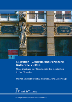Migration – Zentrum und Peripherie – Kulturelle Vielfalt von Meier,  Jörg, Schvarc,  Michal, Zückert,  Martin