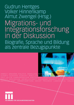 Migrations- und Integrationsforschung in der Diskussion von Hentges,  Gudrun, Hinnenkamp,  V., Zwengel,  Almut