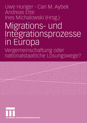 Migrations- und Integrationsprozesse in Europa von Aybek,  Can M., Ette,  Andreas, Hunger,  Uwe, Michalowski,  Ines