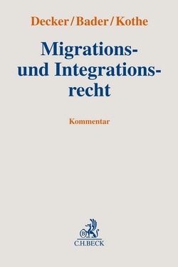 Migrations- und Integrationsrecht von Bader,  Johann, Beiderbeck,  Matthias, Biereder-Groschup,  Kathrin, Blechinger,  Jürgen, Böttiger,  Walter, Camerer,  Katharina, Decker,  Andreas, Diehl,  Andrea, Diesterhöft,  Martin, Dittrich,  Lars, Engels,  Andreas, Ewald,  Anja, Fassbender,  Wolfgang, Gerstner-Heck,  Brigitte, Gräsel,  Daniel, Hänsle,  Walter, Hönlinger,  Ingrid, Katzer,  Günter, Keicher,  Dominik, Klappert,  Sebastian, Kothe,  Peter, Kretschmer,  Joachim, Letsche,  Simon, Offer,  Bettina, Pelzer,  Marei, Protz,  Claudia, Redeker,  Martin, Röder,  Sebastian, Rössler,  Julian, Schmidt,  Jens, Schneider,  Horst, Schöninger,  Jean-Claude, Sigg,  Daniel, Thomann,  Samuel, Vollrath,  Daniel, Votteler,  Moritz, Weidmann,  Manfred, Werner,  Jan, Wittmann,  Philipp, Zimmerer,  Gerda