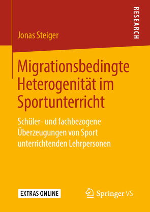 Migrationsbedingte Heterogenität im Sportunterricht von Steiger,  Jonas