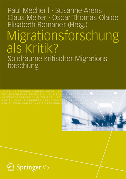 Migrationsforschung als Kritik? von Arens,  Susanne, Mecheril,  Paul, Melter,  Claus, Romaner,  Elisabeth, Thomas-Olalde,  Oscar
