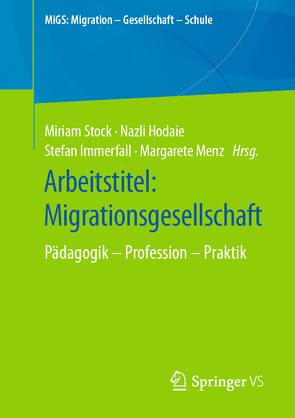 Arbeitstitel: Migrationsgesellschaft von Hodaie,  Nazli, Immerfall,  Stefan, Menz,  Margarete, Stock,  Miriam