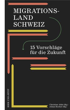 Migrationsland Schweiz von Abbt,  Christine, Abdulkadir,  Amina, Ambühl,  Michael, Blatter,  Joachim, Caroni,  Martina, Dähler,  Timo, Föllmi,  Reto, Frey,  Bruno S., Gentinetta,  Katja, Goppel,  Anna, Hauser,  Clemens, Hruschka,  Constantin, Kaufmann,  David, Leimgruber,  Walter, Lutz,  Philipp, Osterloh,  Margit, Progin-Theuerkauf,  Sarah, Rochel,  Johan, Schlegel,  Stefan, Schlenker,  Andrea, Wanner,  Philipp, Wyrsch,  Sonja, Zoeteweij-Turhan,  Margarite Helena, Zürcher,  Sibylle