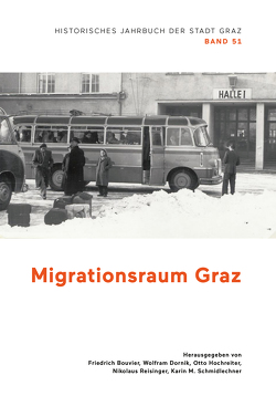 Migrationsraum Graz von Bouvier,  Friedrich, Dornik,  Wolfram, Hochreiter,  Otto, Reisinger,  Nikolaus, Schmidlechner,  Karin Maria