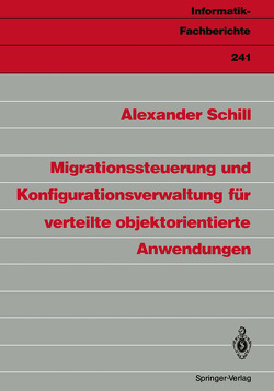 Migrationssteuerung und Konfigurationsverwaltung für verteilte objektorientierte Anwendungen von Schill,  Alexander