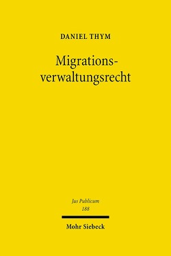 Migrationsverwaltungsrecht von Thym,  Daniel