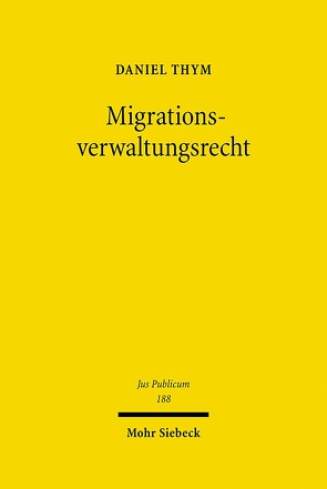 Migrationsverwaltungsrecht von Thym,  Daniel