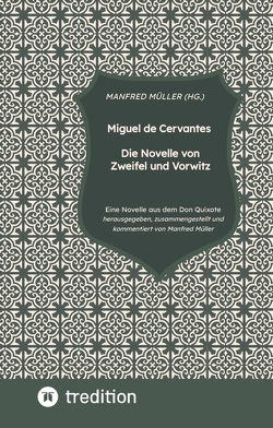Miguel de Cervantes – Die Novelle von Zweifel und Vorwitz von Müller,  M.A. (Hg.),  Manfred
