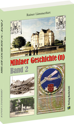 Mihlaer Geschichte(n) – Band 2 von Heimat- und Verkehrsvereins e.V. Mihla, Lämmerhirt,  Rainer