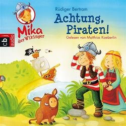 Mika, der Wikinger – Achtung Piraten! von Bertram,  Rüdiger, Koeberlin,  Matthias