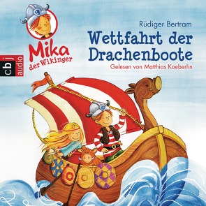 Mika, der Wikinger – Wettfahrt der Drachenboote von Bertram,  Rüdiger, Koeberlin,  Matthias