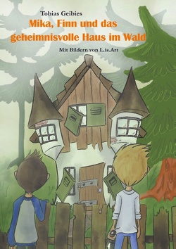 Mika, Finn und das geheimnisvolle Haus im Wald von Geibies,  Tobias