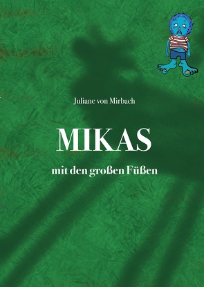 Mikas mit den großen Füßen von von Mirbach,  Juliane