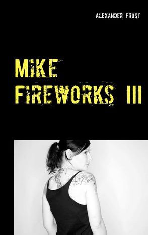 Mike Fireworks III von Frost,  Alexander