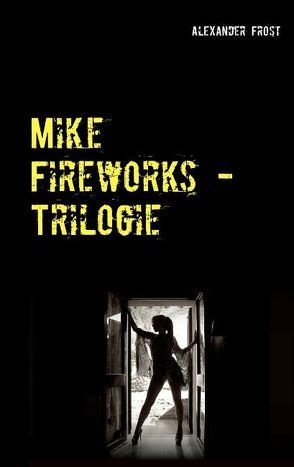 Mike Fireworks – Trilogie von Frost,  Alexander