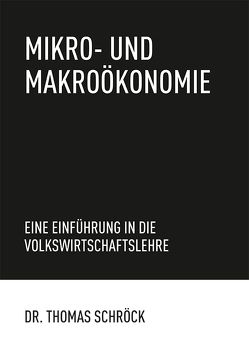Mikro- und Makroökonomie von Schröck,  Thomas
