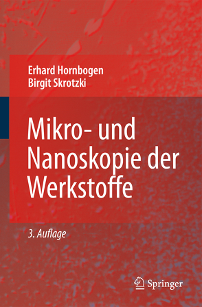 Mikro- und Nanoskopie der Werkstoffe von Hornbogen,  Erhard, Skrotzki,  Birgit