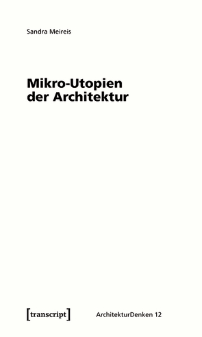 Mikro-Utopien der Architektur von Meireis,  Sandra