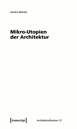 Mikro-Utopien der Architektur von Meireis,  Sandra