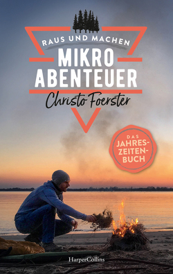 Mikroabenteuer – Das Jahreszeitenbuch von Foerster,  Christo