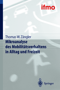 Mikroanalyse des Mobilitätsverhaltens in Alltag und Freizeit von ifmo,  Institut für Mobilitätsforschung, Zängler,  Thomas W.
