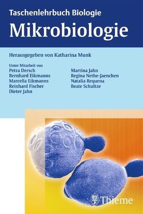 Mikrobiologie von Dersch,  Petra, Eikmanns,  Bernhard, Eikmanns,  Marcella, Fischer,  Reinhard, Münk,  Katharina