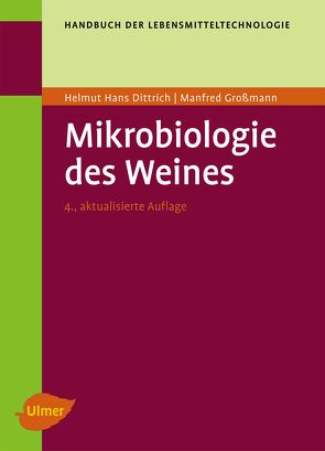 Mikrobiologie des Weines von Dittrich,  Helmut Hans, Großmann,  Manfred