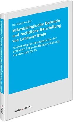 Mikrobiologische Befunde und rechtliche Beurteilung von Lebensmitteln von Messelhäußer,  Dr. Ute