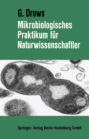 Mikrobiologisches Praktikum für Naturwissenschaftler von Drews,  Gerhart