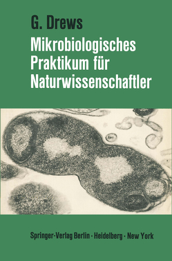Mikrobiologisches Praktikum für Naturwissenschaftler von Drews,  Gerhart