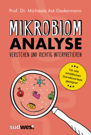 Mikrobiomanalyse verstehen und richtig interpretieren – Aktualisiert und für alle erhältlichen Darmflora-Tests geeignet von Axt-Gadermann,  Michaela