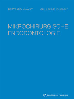 Mikrochirurgische Endodontologie von Jouanny,  Guillaume, Khayat,  Bertrand