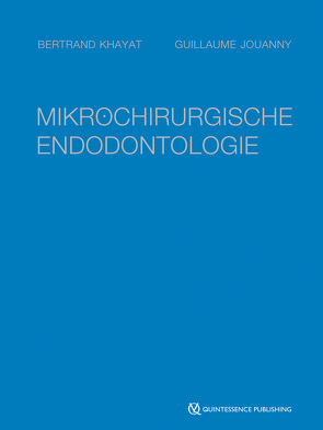 Mikrochirurgische Endodontologie von Jouanny,  Guillaume, Khayat,  Bertrand