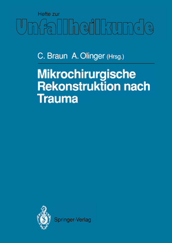 Mikrochirurgische Rekonstruktion nach Trauma von Braun,  Christof, Olinger,  Angela