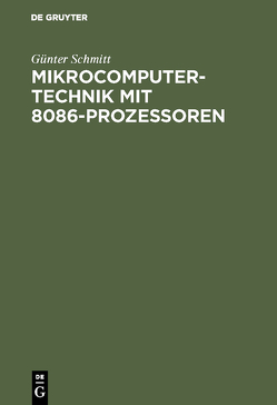 Mikrocomputertechnik mit 8086-Prozessoren von Schmitt,  Günter