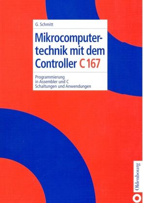 Mikrocomputertechnik mit dem Controller C167 von Schmitt,  Günter