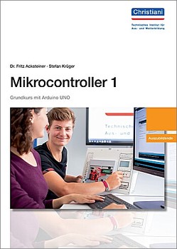Mikrocontroller 1 Grundkurs mit Arduino UNO von Dr. Acksteiner,  Fritz, Krüger,  Stefan