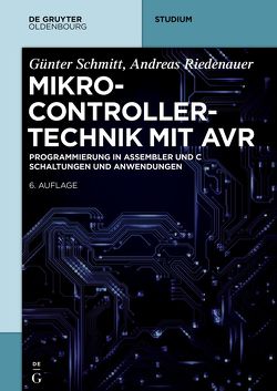 Mikrocontrollertechnik mit AVR von Riedenauer,  Andreas, Schmitt,  Günter