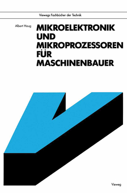 Mikroelektronik und Mikroprozessoren für Maschinenbauer von Haug,  Albert