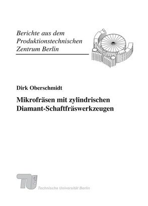 Mikrofräsen mit zylindrischen Diamant-Schaftfräswerkzeugen. von Oberschmidt,  Dirk, Uhlmann,  Eckart