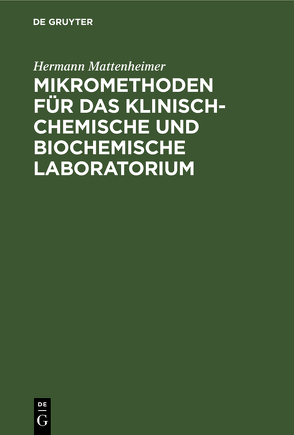 Mikromethoden für das klinisch-chemische und biochemische Laboratorium von Mattenheimer,  Hermann