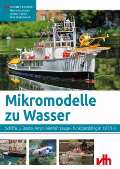 Mikromodelle zu Wasser von Feuchter,  Thorsten, Jacobs,  Harry, Seitz,  Lennart, Stukenbrok,  Dirk